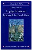 Couverture du livre « Le Piège de Salomon : La Pensée de l'art dans le Coran » de Valerie Gonzalez aux éditions Albin Michel