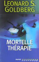 Couverture du livre « Mortelle therapie » de Leonard S. Goldberg aux éditions Payot