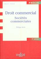 Couverture du livre « Droit Commercial Societes Commerciales ; 8e Edition » de Philippe Merle et Anne Fauchon aux éditions Dalloz