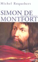 Couverture du livre « Simon de montfort bourreau et martyr » de Michel Roquebert aux éditions Perrin