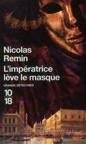 Couverture du livre « L'impératrice lève le masque » de Nicolas Remin aux éditions 10/18