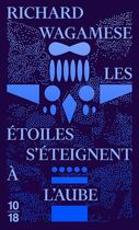 Couverture du livre « Les étoiles s'éteignent à l'aube » de Richard Wagamese aux éditions 10/18