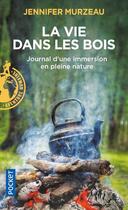 Couverture du livre « La vie dans les bois » de Jennifer Murzeau aux éditions Pocket