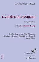 Couverture du livre « La boîte de Pandore ; transformations ; le château d'Alep » de Nanos Valaoritis aux éditions Editions L'harmattan