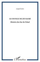 Couverture du livre « Le couteau de jet sacré : Histoire des Sar du Tchad » de Joseph Fortier aux éditions Editions L'harmattan