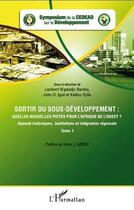 Couverture du livre « Sortir du sous-développement : quelles nouvelles pistes pour l'Afrique de l'Ouest ? t.1 ; aspects historiques, institutions et intégration régionale » de  aux éditions L'harmattan