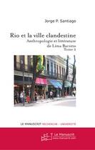 Couverture du livre « Rio et la ville clandestine tome 2 » de Jorge P. Santiago aux éditions Editions Le Manuscrit