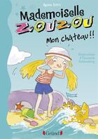 Couverture du livre « Mademoiselle Zouzou ; mon château !!! » de Agnes Aziza et Elisabeth Schlossberg aux éditions Grund