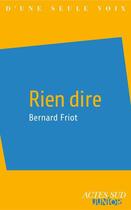 Couverture du livre « Rien dire » de Friot Bernard aux éditions Editions Actes Sud