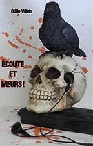 Couverture du livre « Écoute et meurs ! » de Odile Villois aux éditions Edilivre