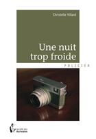 Couverture du livre « Une nuit trop froide » de Villard Christelle aux éditions Societe Des Ecrivains