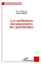 Couverture du livre « Les médiations documentaires des patrimoines » de Cecile Tardy aux éditions L'harmattan