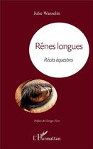 Couverture du livre « Rênes longues ; récits équestres » de Julie Wasselin aux éditions L'harmattan