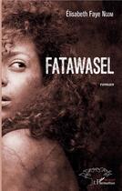 Couverture du livre « Fatawasel » de Elisabeth Faye Ngom aux éditions L'harmattan