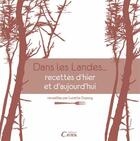 Couverture du livre « Dans les Landes, recettes d'hier et d'aujourd'hui » de Lucette Dupouy aux éditions Cairn