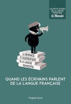 Couverture du livre « Quand les écrivains parlent de la langue française » de Virginie Lerot aux éditions Garnier