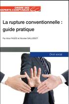 Couverture du livre « La rupture conventionnelle ; guide pratique » de Alice Fages et Nicolas Gallissot aux éditions Oec