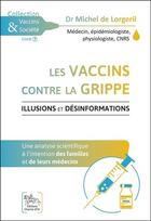Couverture du livre « Les vaccins contre la grippe ; illusions et désinformations » de Michel De Lorgeril aux éditions Chariot D'or