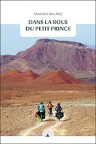 Couverture du livre « Dans la roue du petit prince » de Yannick Billard aux éditions Transboreal