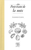 Couverture du livre « Petit traité de la noix » de Alexandre De Lanoix aux éditions Le Sureau