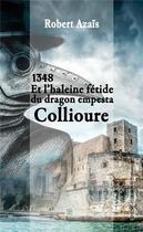 Couverture du livre « Et l'haleine fétide du dragon empesta Collioure » de Robert Azais aux éditions T.d.o