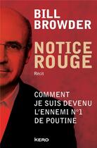 Couverture du livre « Notice rouge » de Bill Browder aux éditions Kero