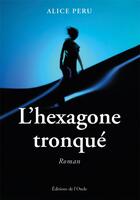 Couverture du livre « L'hexagone tronqué » de Peru Alice aux éditions De L'onde