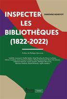 Couverture du livre « Inspecter les bibliothèques (1822-2022) » de Fabienne Henryot aux éditions Enssib