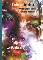 Couverture du livre « Écrire au féminin » de Outhman Boutisane aux éditions Le Lys Bleu