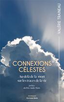 Couverture du livre « Connexions célestes : au-delà de la mort, sur les traces de la vie » de Valerie Traineau aux éditions Editions Maia