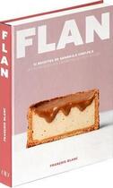 Couverture du livre « Flan : 51 recettes de grand.e.s chef.fe.s, des classiques aux créations les plus folles » de Francois Blanc aux éditions Alain Ducasse