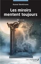 Couverture du livre « Les miroirs mentent toujours » de Kamal Benkirane aux éditions Les Impliques