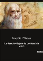 Couverture du livre « La dernière leçon de Léonard de Vinci » de Joséphin Peladan aux éditions Culturea