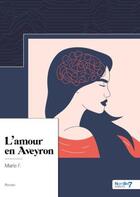 Couverture du livre « L'amour en Aveyron » de Marie F. aux éditions Nombre 7