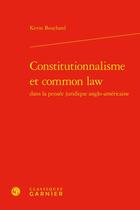 Couverture du livre « Constitutionnalisme et common law dans la pensée juridique anglo-américaine » de Bouchard/Raynaud aux éditions Classiques Garnier