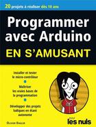 Couverture du livre « Programmer avec Arduino en s'amusant » de Olivier Engler aux éditions First Interactive