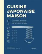 Couverture du livre « Cuisine japonaise maison : 100 recettes, techniques et conseils pour cuisiner chez soi comme au Japon » de Maori Murota et Akiko Ida aux éditions Marabout