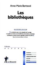 Couverture du livre « Les bibliotheques » de Anne-Marie Bertrand aux éditions La Decouverte