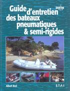 Couverture du livre « Guide d'entretien des bateaux pneumatiques & semi-rigides » de Albert Brel aux éditions Etai