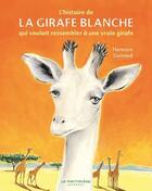 Couverture du livre « L'histoire de la girafe blanche qui voulait ressembler a une vraie girafe » de Florence Guiraud aux éditions La Martiniere Jeunesse