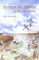 Couverture du livre « Scenes de chasse en baie de somme » de Moncomble Marc aux éditions Grancher