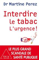 Couverture du livre « Pourquoi il faut interdire le tabac ! » de Maritine Perez aux éditions Odile Jacob