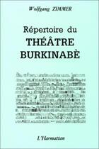 Couverture du livre « Répertoire du théâtre burkinabè » de Wolfgang Zimmer aux éditions L'harmattan