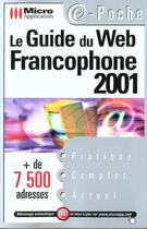 Couverture du livre « Pc Poche ; Guide Du Web Francophone 2001 » de Micro Application aux éditions Micro Application
