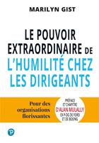 Couverture du livre « Le pouvoir extraordinaire de l'humilité chez les dirigeants » de Marilyn Gist aux éditions Pearson