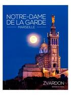 Couverture du livre « Notre Dame de la Garde, Marseille » de Frantisek Zvardon aux éditions Signe