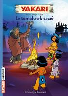 Couverture du livre « Yakari Tome 2 : le tomahawk sacré » de Christophe Lambert aux éditions Bayard Jeunesse