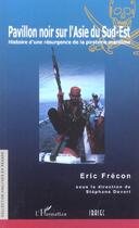 Couverture du livre « Pavillon noir sur l'asie du sud-est - histoire d'une resurgence de la piraterie maritime » de Eric Frecon aux éditions L'harmattan