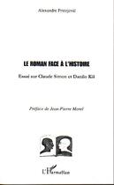 Couverture du livre « Le roman face a l'histoire - essai sur claude simon et danilo kis » de Alexandre Prstojevic aux éditions L'harmattan