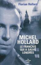 Couverture du livre « Michel Hollard, le français qui a sauvé Londres » de Florian Hollard aux éditions Cherche Midi